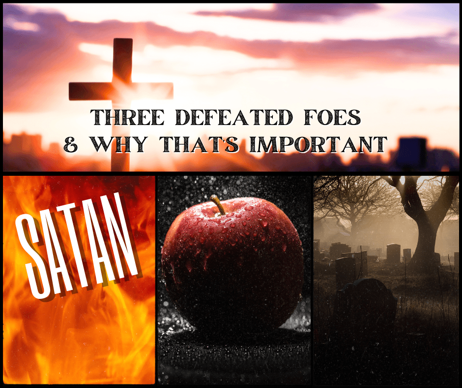 Three Defeated Foes & Why That’s Important –&nbsp;Satan